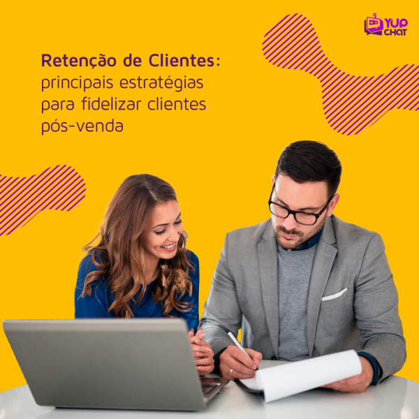 Retenção de Clientes  principais estratégias para fidelizar clientes pós-venda