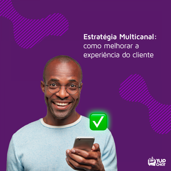 Estratégia multicanal: como melhorar a experiência do cliente