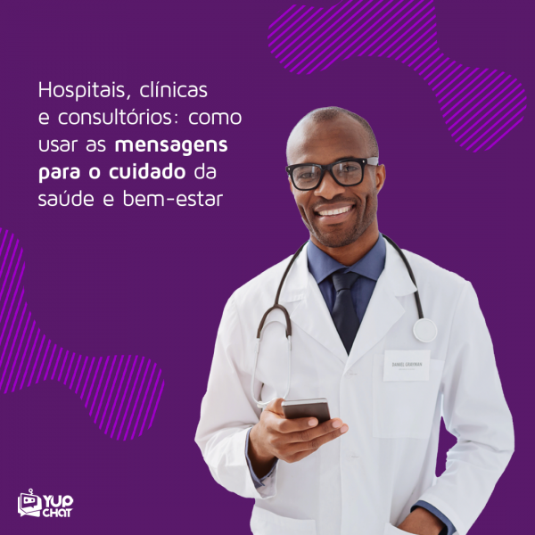 Hospitais, clínicas e consultórios como usar as mensagens para o cuidado da saúde Yup Chat