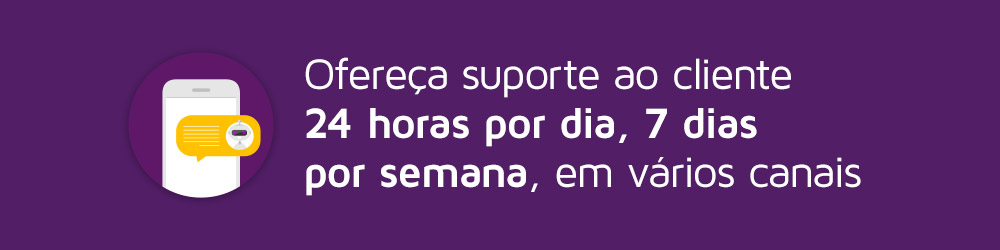 Chatbot ofereça suporte ao cliente 24 horas por dia, 7 dias por semana em vários canais 