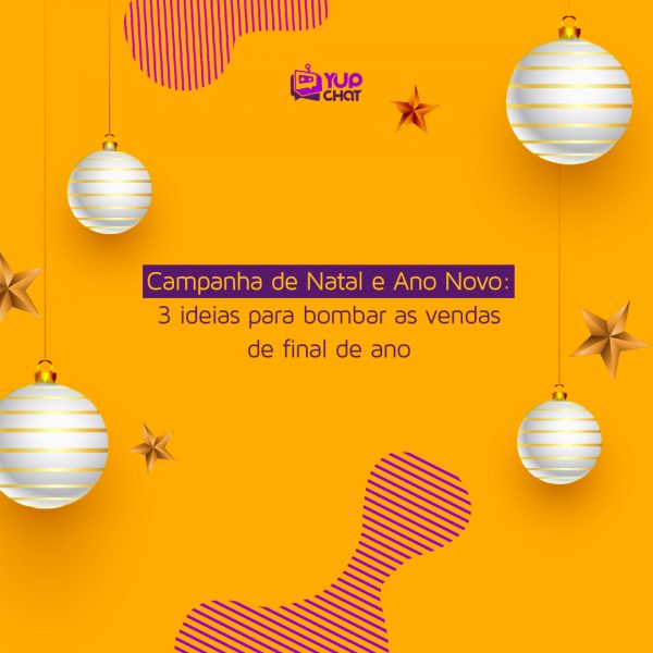 Campanha de Natal e Ano Novo 3 ideias para bombar as vendas de final de ano