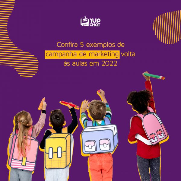 Confira 5 exemplos de campanha de marketing de volta às aulas em 2022