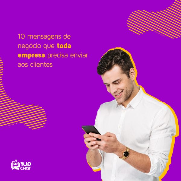 10 Mensagens de negócio que toda empresa precisa enviar aos clientes