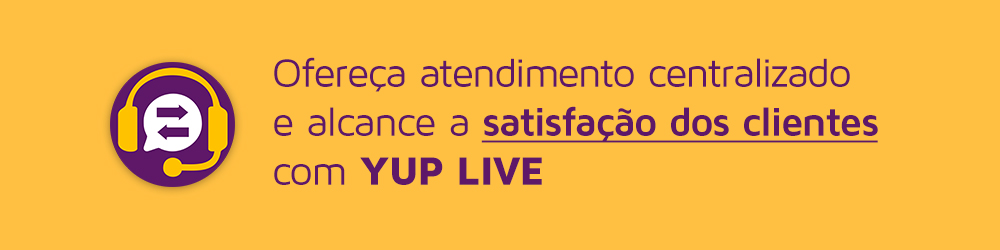 Ofereça atendimento centralizado e alcance a satisfação dos clientes com Yup Live Live Atendimento Multicanal Omnichannel- Yup Chat