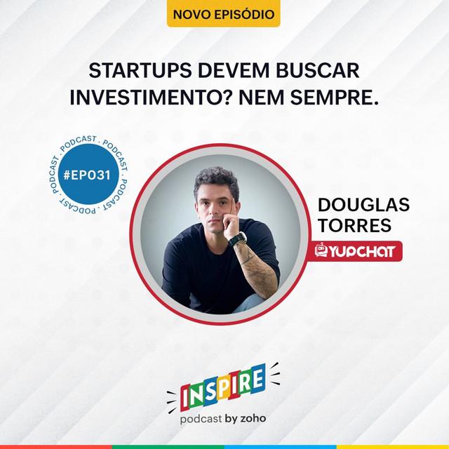 Podcast Inspire - by Zoho #EP031 Douglas Torres Yup Chat