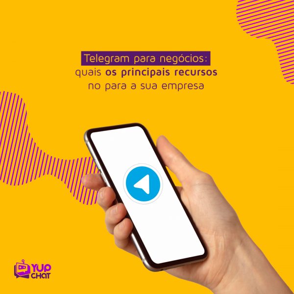 Telegram para negócios quais os principais recursos para a sua empresa Omni Business Yup Chat