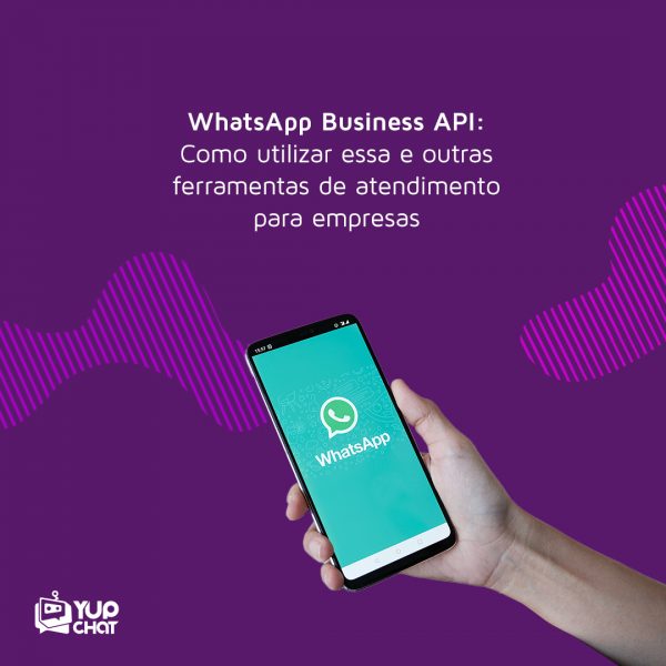 WhatsApp Business API como utilizar essa e outras ferramentas de atendimento