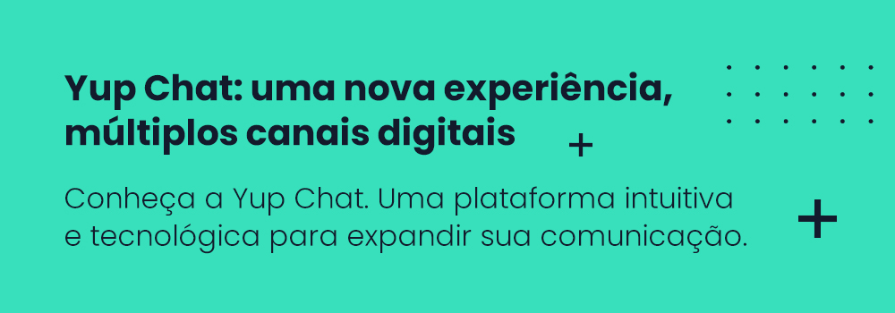 Yup Chat plataforma multicanal com experiência omnichannel para alcançar seus clientes e engajar em todos os canais digitais